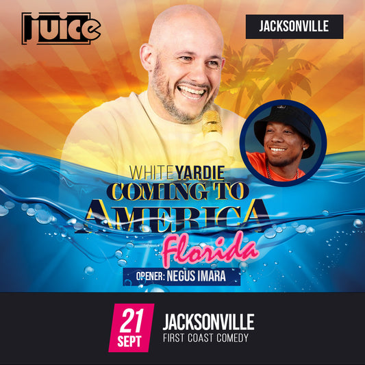 JACKSONVILLE - JUICE Comedy pres White Yardie's "Coming to America" FLORIDA feat. Negus Imara