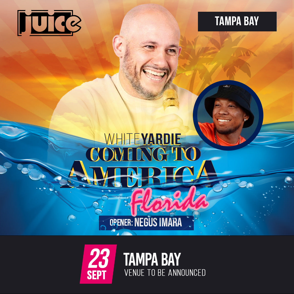 TAMPA BAY - JUICE Comedy pres White Yardie's "Coming to America" FLORIDA feat. Negus Imara