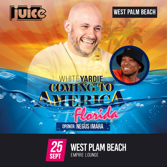 WEST PALM BEACH - JUICE Comedy pres White Yardie's "Coming to America" FLORIDA feat. Negus Imara