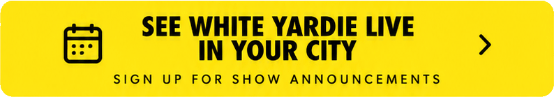 Sign up to see White Yardie live in your city